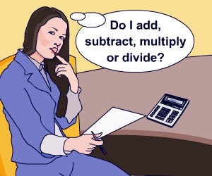 Person thinking: 'Do I add, subtract, multiply or divide?'